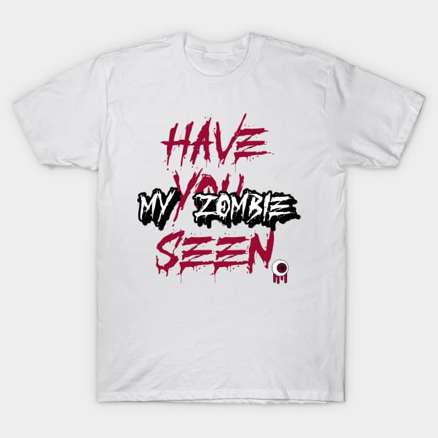 have you seen my zombie T-Shirt by aboss